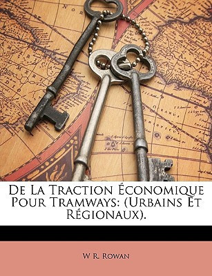 De La Traction Économique Pour Tramways: (Urbains Et Régionaux). (French Edition)