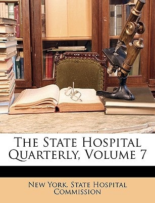 The State Hospital Quarterly, Volume 7
