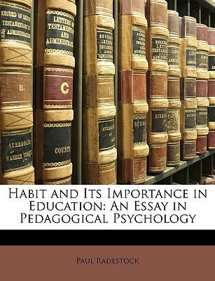 Habit and Its Importance in Education: An Essay in Pedagogical Psychology