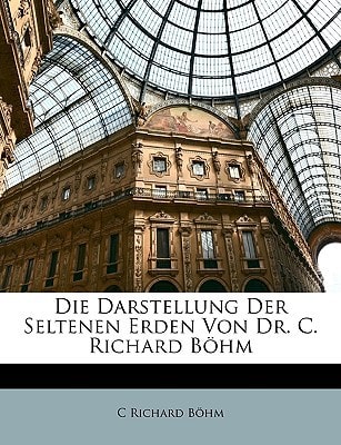 Die Darstellung Der Seltenen Erden Von Dr. C. Richard Bohm (German Edition)