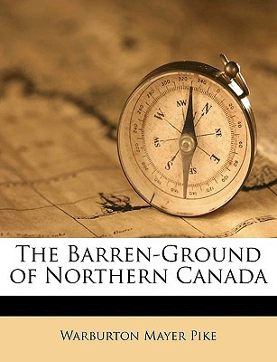 The Barren-Ground of Northern Canada