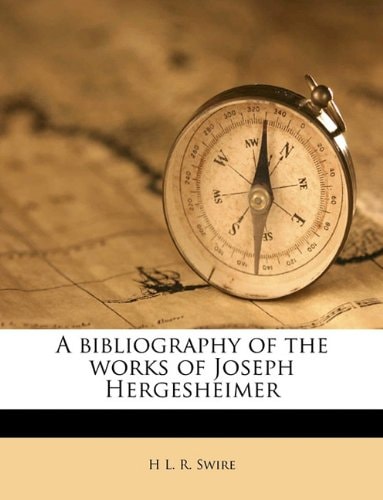 A bibliography of the works of Joseph Hergesheimer