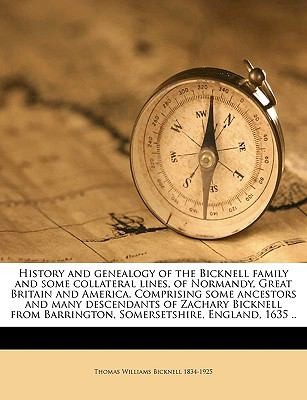 History and Genealogy of the Bicknell Family and Some Collateral Lines of Normandy, Great Britain, and America: Comprising Some Ancestors and Many Descendants