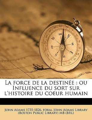 La force de la destinée: ou Influence du sort sur l'histoire du coeur humain Volume 2a (French Edition)