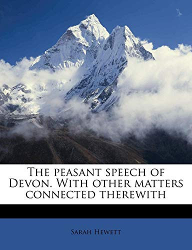 The peasant speech of Devon. With other matters connected therewith