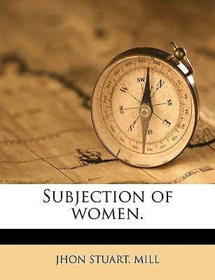 Subjection of women.