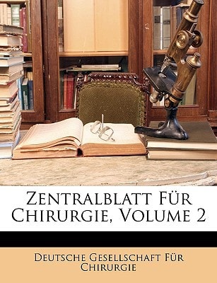 Zentralblatt Für Chirurgie, Volume 2 (German Edition)