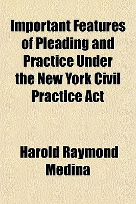 Important Features of Pleading and Practice under the New York Civil Practice Act
