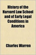 History of the Harvard Law School and of Early Legal Conditions in Americ