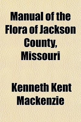Manual of the Flora of Jackson County, Missouri