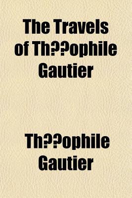 Travels of ThOphile Gautier