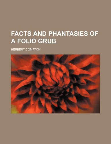 Facts and phantasies of a folio grub