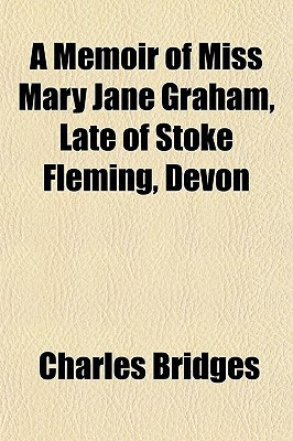 Memoir of Miss Mary Jane Graham, Late of Stoke Fleming, Devon