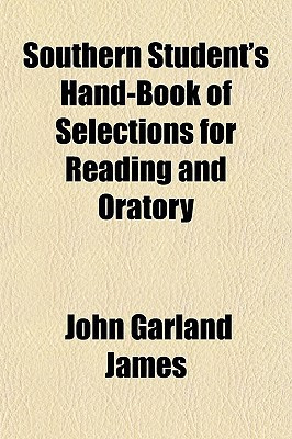 Southern Student's Hand-Book of Selections for Reading and Oratory