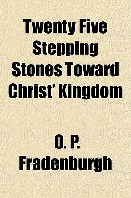 Twenty Five Stepping Stones Toward Christ' Kingdom