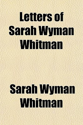 Letters of Sarah Wyman Whitman