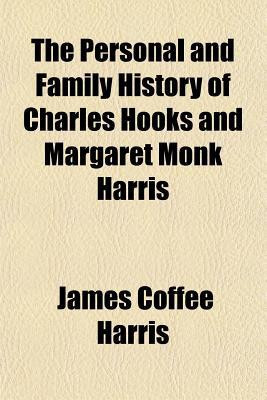 Personal and Family History of Charles Hooks and Margaret Monk Harris