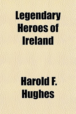 Legendary Heroes of Ireland