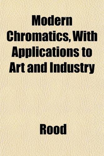 Modern Chromatics, with Applications to Art and Industry