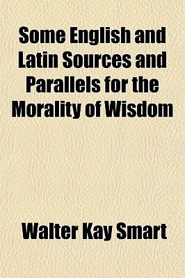 Some English and Latin Sources and Parallels for the Morality of Wisdom