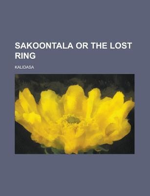 Sakoontala or the Lost Ring