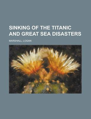 Sinking of the Titanic and Great Sea Disasters