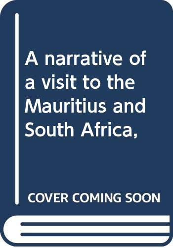 A narrative of a visit to the Mauritius and South Africa,