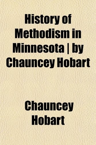 History of Methodism in Minnesota | by Chauncey Hobart