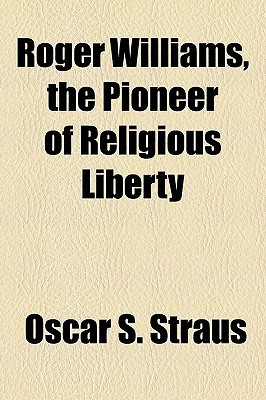 Roger Williams, the Pioneer of Religious Liberty