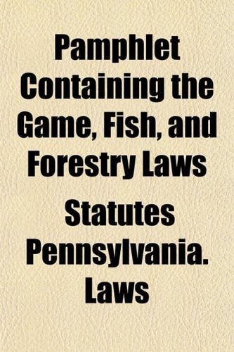 Pamphlet Containing the Game, Fish, and Forestry Laws
