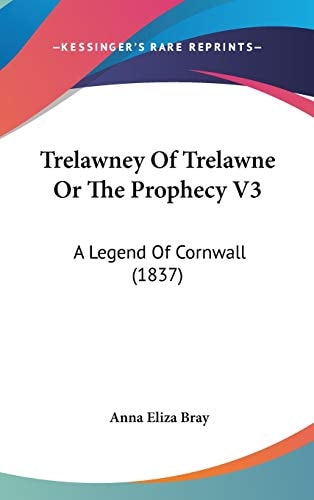 Trelawney Of Trelawne Or The Prophecy V3: A Legend Of Cornwall (1837)