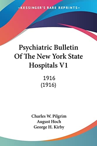 Psychiatric Bulletin Of The New York State Hospitals V1: 1916 (1916)