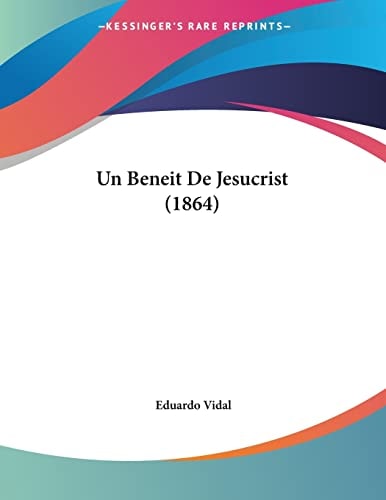 Un Beneit De Jesucrist (1864) (Spanish Edition)