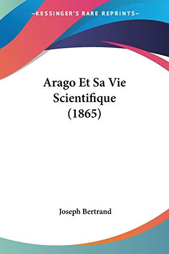 Arago Et Sa Vie Scientifique (1865) (French Edition)