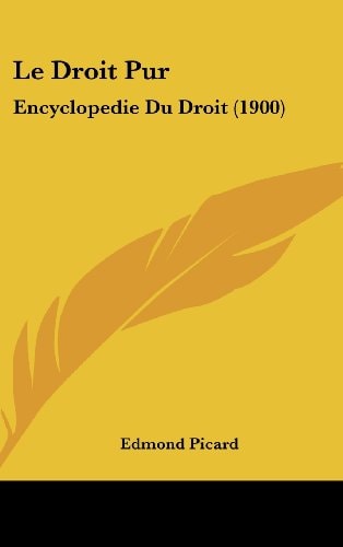 Le Droit Pur: Encyclopedie Du Droit (1900) (French Edition)