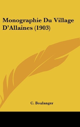Monographie Du Village D'Allaines (1903) (French Edition)