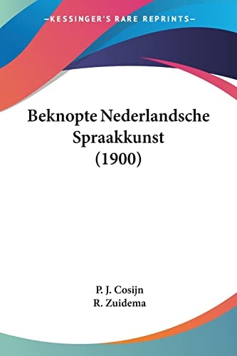 Beknopte Nederlandsche Spraakkunst (1900) (Chinese Edition)