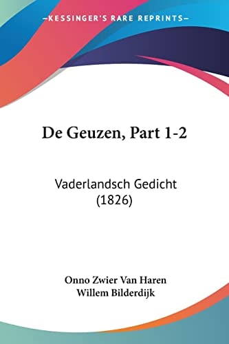 De Geuzen, Part 1-2: Vaderlandsch Gedicht (1826) (Chinese Edition)