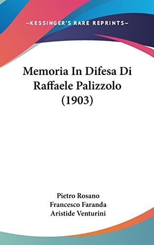 Memoria In Difesa Di Raffaele Palizzolo (1903) (Italian Edition)