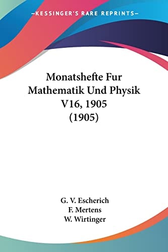 Monatshefte Fur Mathematik Und Physik V16, 1905 (1905) (German Edition)