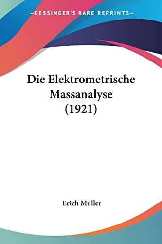 Die Elektrometrische Massanalyse (1921) (German Edition)