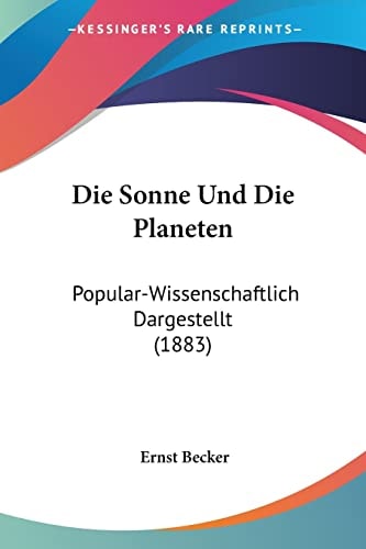 Die Sonne Und Die Planeten: Popular-Wissenschaftlich Dargestellt (1883) (German Edition)