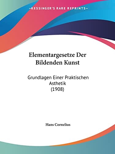 Elementargesetze Der Bildenden Kunst: Grundlagen Einer Praktischen Asthetik (1908) (German Edition)