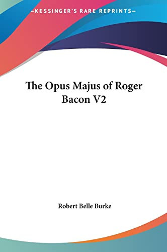 The Opus Majus of Roger Bacon V2