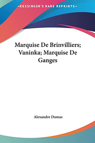Marquise De Brinvilliers; Vaninka; Marquise De Ganges (French Edition)