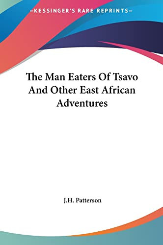 The Man Eaters Of Tsavo And Other East African Adventures