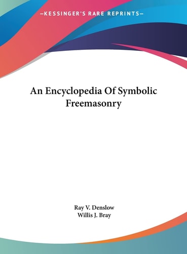 An Encyclopedia Of Symbolic Freemasonry