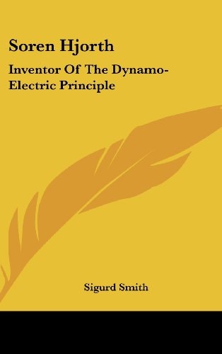 Soren Hjorth: Inventor Of The Dynamo-Electric Principle