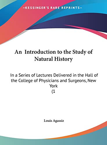 An Introduction to the Study of Natural History: In a Series of Lectures Delivered in the Hall of the College of Physicians and Surgeons, New York (1