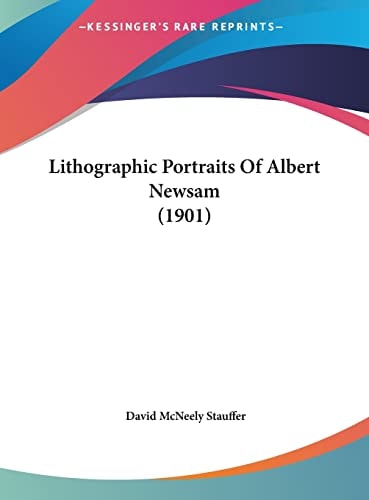 Lithographic Portraits Of Albert Newsam (1901)